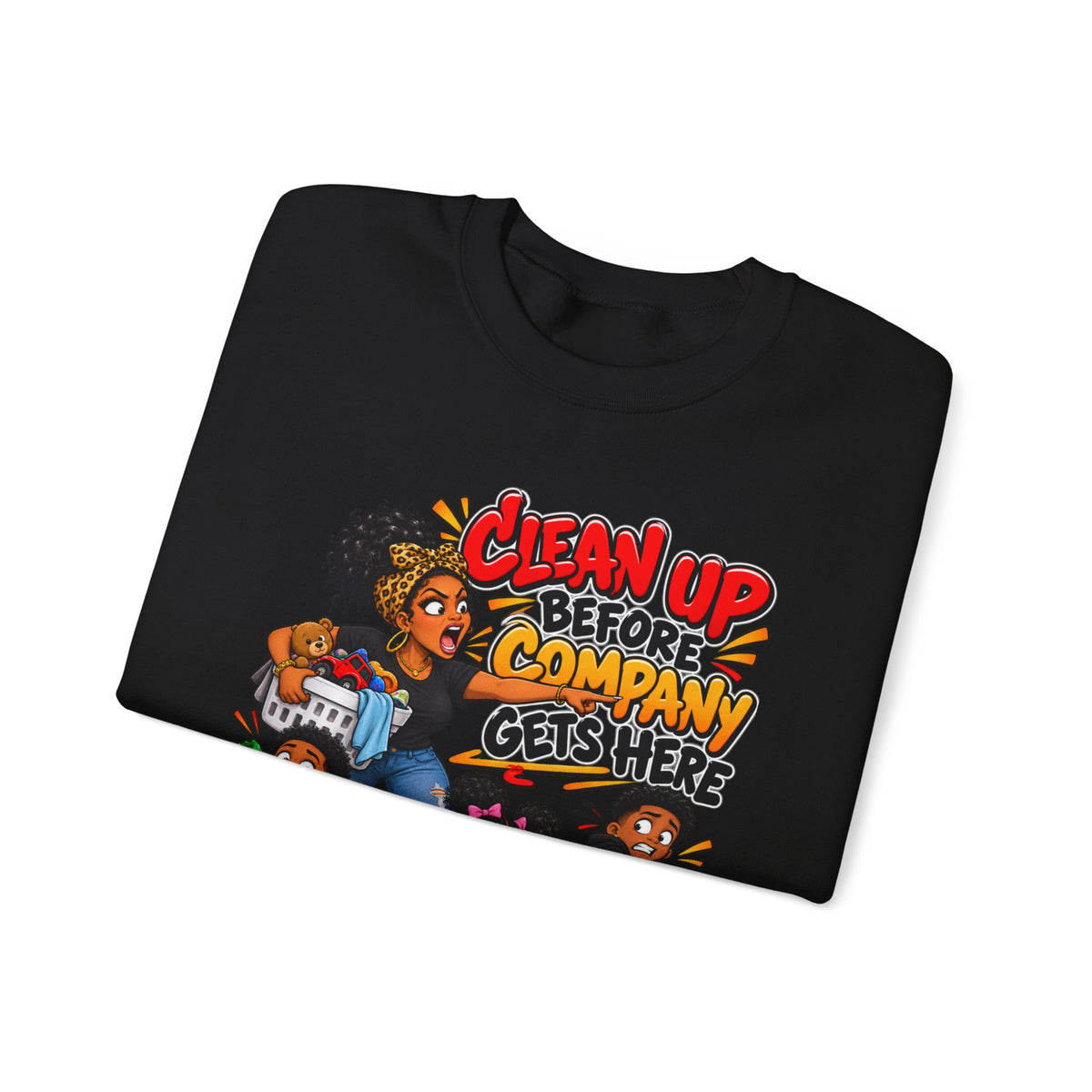 Clean Up Before Company Gets Here Sweatshirt | Funny Black Childhood Saying Crewneck | Raised Like That Apparel