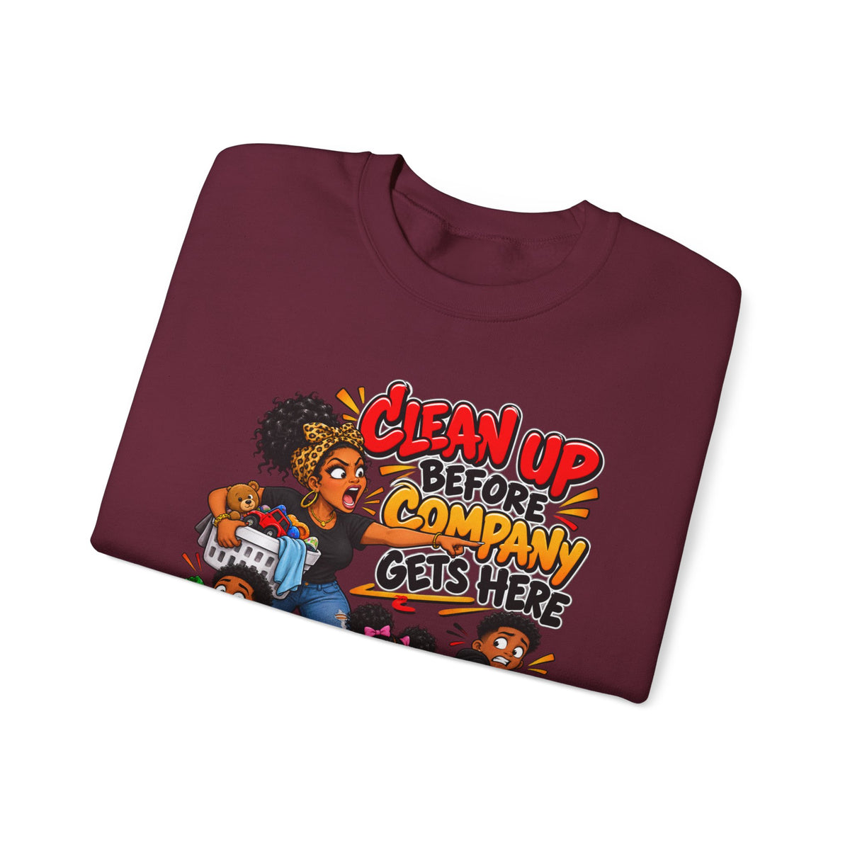 Clean Up Before Company Gets Here Sweatshirt | Funny Black Childhood Saying Crewneck | Raised Like That Apparel