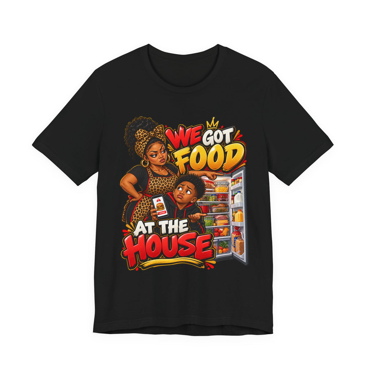 We Got Food at the House T-Shirt | Funny Black Family Saying Tee | Raised Like That Apparel