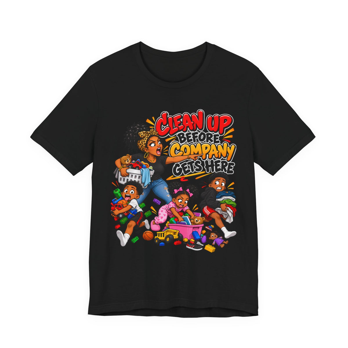 Clean Up Before Company Gets Here T-Shirt | Funny Black Family Saying Tee | Raised Like That Apparel