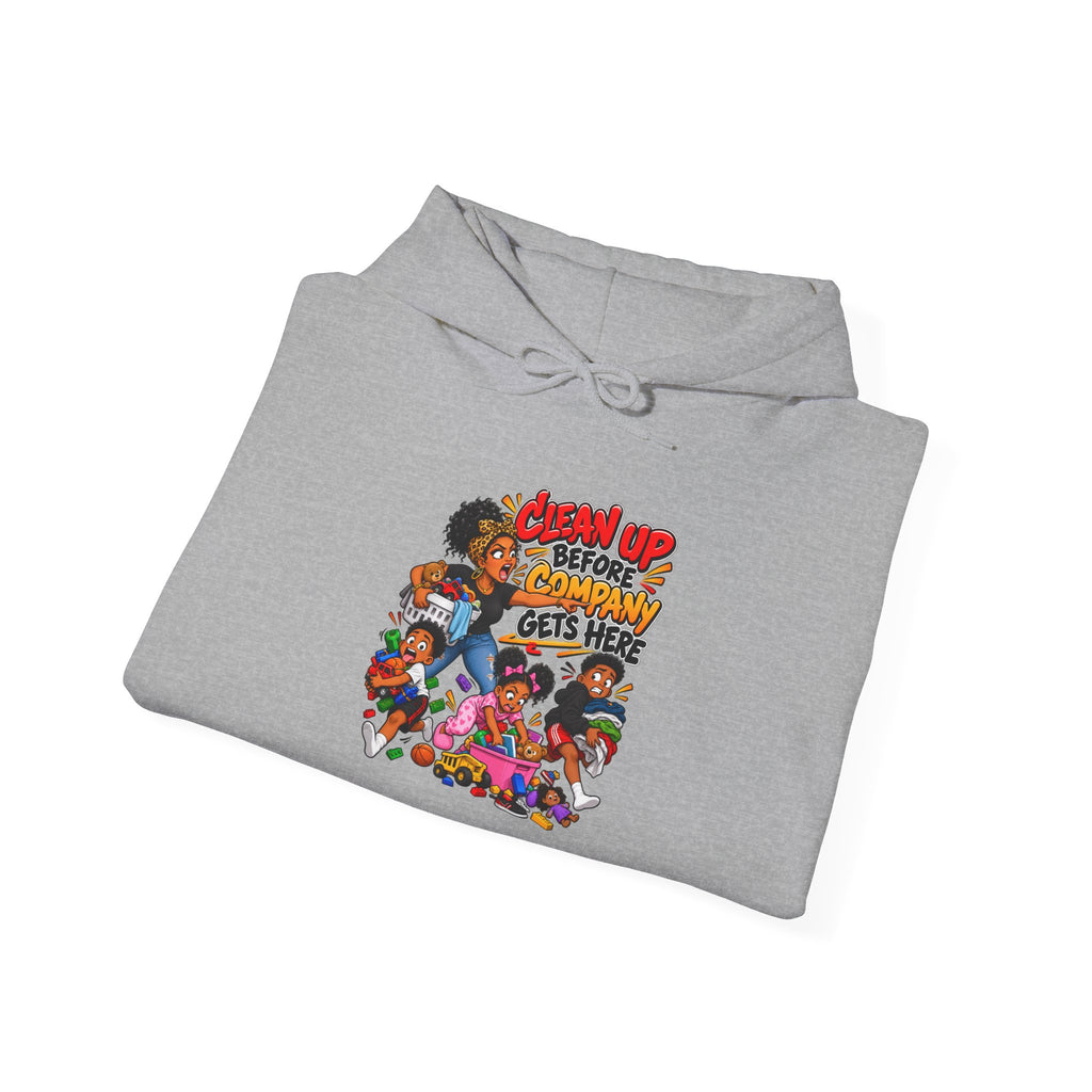Clean Up Before Company Gets Here Hoodie | Funny Black Family Saying Pullover | Raised Like That Apparel