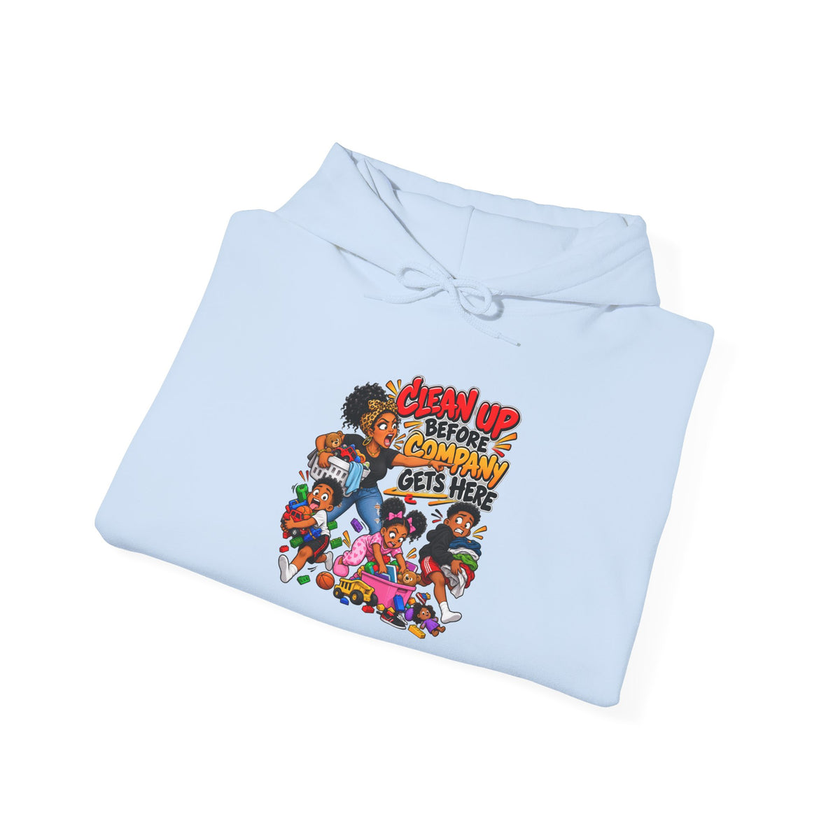 Clean Up Before Company Gets Here Hoodie | Funny Black Family Saying Pullover | Raised Like That Apparel