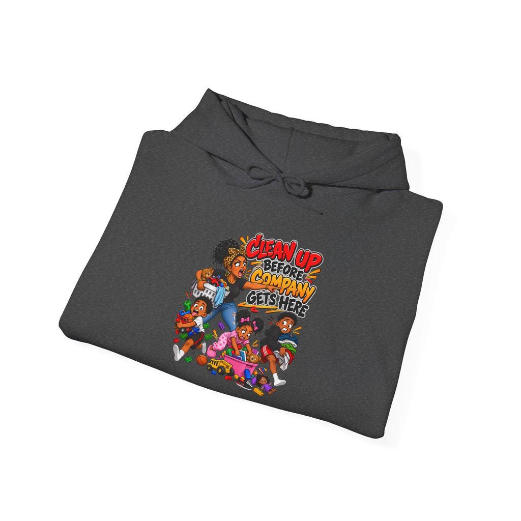 Clean Up Before Company Gets Here Hoodie | Funny Black Family Saying Pullover | Raised Like That Apparel