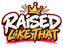 Raised Like That Apparel - Home